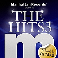 ＤＪ　ＴＡＫＵ「 Ｍａｎｈａｔｔａｎ　Ｒｅｃｏｒｄｓ　ｐｒｅｓｅｎｔｓ　ＴＨＥ　ＨＩＴＳ　３　Ｍｉｘｅｄ　ｂｙ　ＤＪ　ＴＡＫＵ」