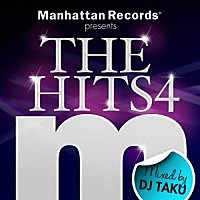 ＤＪ　ＴＡＫＵ「 Ｍａｎｈａｔｔａｎ　Ｒｅｃｏｒｄｓ　ｐｒｅｓｅｎｔｓ　ＴＨＥ　ＨＩＴＳ　４　Ｍｉｘｅｄ　ｂｙ　ＤＪ　ＴＡＫＵ」