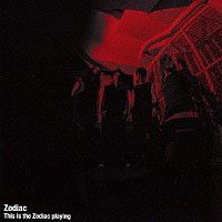 Ｚｏｄｉａｃ「 Ｔｈｉｓ　ｉｓ　ｔｈｅ　Ｚｏｄｉａｃ　ｐｌａｙｉｎｇ」