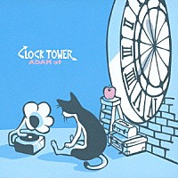 ＡＤＡＭ　ａｔ「 ＣＬＯＣＫ　ＴＯＷＥＲ」