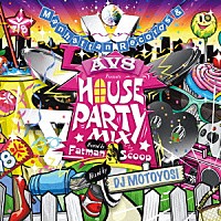 ＤＪ　ＭＯＴＯＹＯＳＩ「 Ｍａｎｈａｔｔａｎ　Ｒｅｃｏｒｄｓ　＆　ＡＶ８　Ｐｒｅｓｅｎｔｓ　ＨＯＵＳＥ　ＰＡＲＴＹ　ＭＩＸ　Ｈｏｓｔｅｄ　ｂｙ　Ｆａｔｍａｎ　Ｓｃｏｏｐ　（Ｍｉｘｅｄ　ｂｙ　ＤＪ　ＭＯＴＯＹＯＳＩ）」