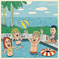 ＬＥＸＴ「 ｐｏｏｌｓｉｄｅ」