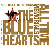 ＴＨＥ　ＢＬＵＥ　ＨＥＡＲＴＳ「 ＴＨＥ　ＢＬＵＥ　ＨＥＡＲＴＳ　３０ｔｈ　ＡＮＮＩＶＥＲＳＡＲＹ　ＡＬＬ　ＴＩＭＥ　ＭＥＭＯＲＩＡＬＳ　～ＳＵＰＥＲ　ＳＥＬＥＣＴＥＤ　ＳＯＮＧＳ～」