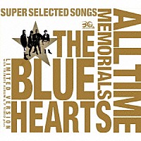 ＴＨＥ　ＢＬＵＥ　ＨＥＡＲＴＳ「 ＴＨＥ　ＢＬＵＥ　ＨＥＡＲＴＳ　３０ｔｈ　ＡＮＮＩＶＥＲＳＡＲＹ　ＡＬＬ　ＴＩＭＥ　ＭＥＭＯＲＩＡＬＳ　～ＳＵＰＥＲ　ＳＥＬＥＣＴＥＤ　ＳＯＮＧＳ～」