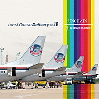 ＵＮＣＨＡＩＮ「 Ｌｏｖｅ　＆　Ｇｒｏｏｖｅ　Ｄｅｌｉｖｅｒｙ　Ｖｏｌ．３」