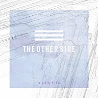 ＤＪ　ＫＭ「 ＴＨＥ　ＯＴＨＥＲ　ＳＩＤＥ　ｍｉｘｅｄ　ｂｙ　ＤＪ　ＫＭ」