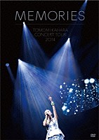 華原朋美「 ＴＯＭＯＭＩ　ＫＡＨＡＲＡ　ＣＯＮＣＥＲＴ　ＴＯＵＲ　２０１４　～ＭＥＭＯＲＩＥＳ～」