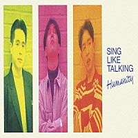 ＳＩＮＧ　ＬＩＫＥ　ＴＡＬＫＩＮＧ「 Ｈｕｍａｎｉｔｙ」