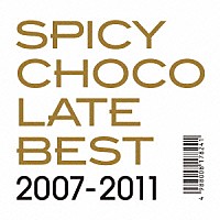 ＳＰＩＣＹ　ＣＨＯＣＯＬＡＴＥ「 ＢＥＳＴ　２００７－２０１１」