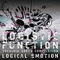 ｌｏｇｉｃａｌ　ｅｍｏｔｉｏｎ「 ＬＯＧＩＳＴＩＣ　ＦＵＮＣＴＩＯＮ　ＶＯＣＡＬＯＩＤ　ＳＯＮＧＳ　ＣＯＭＰＩＬＡＴＩＯＮ」