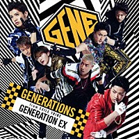 ＧＥＮＥＲＡＴＩＯＮＳ　ｆｒｏｍ　ＥＸＩＬＥ　ＴＲＩＢＥ「 ＧＥＮＥＲＡＴＩＯＮ　ＥＸ」