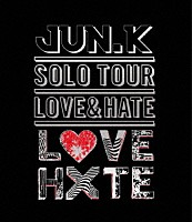 Ｊｕｎ．Ｋ（Ｆｒｏｍ　２ＰＭ）「 ＪＵＮ．Ｋ　ＳＯＬＯ　ＴＯＵＲ　ＬＯＶＥ＆ＨＡＴＥ」