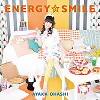 大橋彩香「 ＥＮＥＲＧＹ☆ＳＭＩＬＥ」