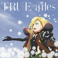 ＴＲＵＥ「 ａｉｌｅｓ」