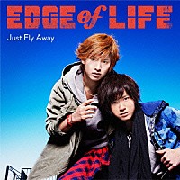 ＥＤＧＥ　ｏｆ　ＬＩＦＥ「 Ｊｕｓｔ　Ｆｌｙ　Ａｗａｙ」