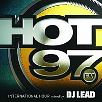 ＤＪ　ＬＥＡＤ「 ＨＯＴ９７　ＩＮＴＥＲＮＡＴＩＯＮＡＬ　ＨＯＵＲ　ｍｉｘｅｄ　ｂｙ　ＤＪ　ＬＥＡＤ」