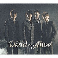 ＫＡＴ－ＴＵＮ「 Ｄｅａｄ　ｏｒ　Ａｌｉｖｅ」