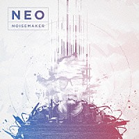 ＮＯＩＳＥＭＡＫＥＲ「 ＮＥＯ」