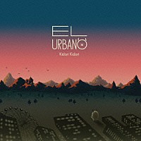 Ｋｉｄｏｒｉ　Ｋｉｄｏｒｉ「 Ｅｌ　Ｕｒｂａｎｏ」