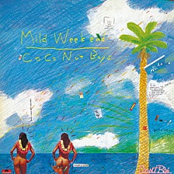 ＣｏＣｏｎｕｔ　Ｂｏｙｓ「Ｍｉｌｄ　Ｗｅｅｋｅｎｄ」