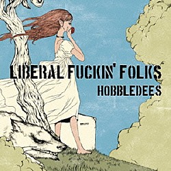 ＨＯＢＢＬＥＤＥＥＳ「ＬＩＢＥＲＡＬ　ＦＵＣＫＩＮ’　ＦＯＬＫＳ」