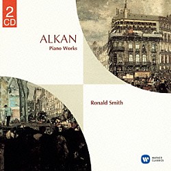 ロナルド・スミス「アルカン：グランド・ソナタ≪４つの時代≫　ソナチネ　他」