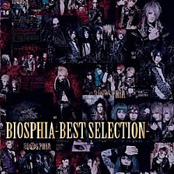 ＢＩＯＳＰＨＩＡ「ＢＩＯＳＰＨＩＡ－ＢＥＳＴ　ＳＥＬＥＣＴＩＯＮ－」