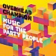 オーヴァーヘッド・チャンピオン「ＭＵＳＩＣ　ＦＯＲ　ＴＨＥ　ＰＡＲＴＹ　ＰＥＯＰＬＥ」