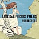 ＨＯＢＢＬＥＤＥＥＳ「ＬＩＢＥＲＡＬ　ＦＵＣＫＩＮ’　ＦＯＬＫＳ」