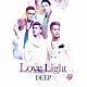 ＤＥＥＰ「Ｌｏｖｅ　Ｌｉｇｈｔ」