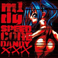 ｍ１ｄｙ「 ＳＰＥＥＤＣＯＲＥ　ＤＡＮＤＹ　ＸＸＸ」