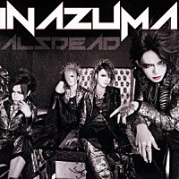 ＡＬＳＤＥＡＤ「 ＩＮＡＺＵＭＡ」