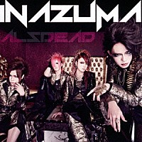 ＡＬＳＤＥＡＤ「 ＩＮＡＺＵＭＡ」