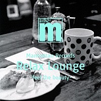 ＳＵＩ「 Ｍａｎｈａｔｔａｎ　Ｒｅｃｏｒｄｓ　Ｒｅｌａｘ　Ｌｏｕｎｇｅ　－ｆｅｅｌ　ｔｈｅ　ｂｅａｕｔｙ－」