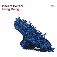 ヴァンサン・ペラニ「 Ｌｉｖｉｎｇ　Ｂｅｉｎｇ」