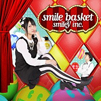 ｓｍｉｌｅＹ　ｉｎｃ．「 ｓｍｉｌｅ　ｂａｓｋｅｔ」