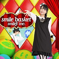 ｓｍｉｌｅＹ　ｉｎｃ．「 ｓｍｉｌｅ　ｂａｓｋｅｔ」