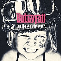 Ｂｕｔ　ｂｙ　Ｆａｌｌ「 Ｂｅｌｉｅｖｅｒｓ’　Ｗａｒ」