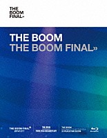 ＴＨＥ　ＢＯＯＭ「 ＴＨＥ　ＢＯＯＭ　ＦＩＮＡＬ」