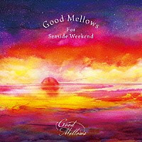 （Ｖ．Ａ．）「 Ｇｏｏｄ　Ｍｅｌｌｏｗｓ　Ｆｏｒ　Ｓｅａｓｉｄｅ　Ｗｅｅｋｅｎｄ」