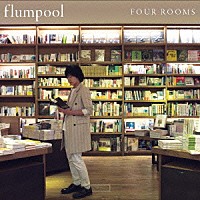 ｆｌｕｍｐｏｏｌ「 ＦＯＵＲ　ＲＯＯＭＳ」