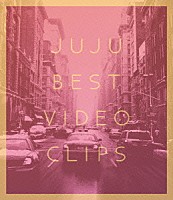 ＪＵＪＵ「 ＪＵＪＵ　ＢＥＳＴ　ＶＩＤＥＯ　ＣＬＩＰＳ」