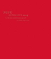 ＪＵＪＵ「 ＪＵＪＵ　ＳＵＰＥＲ　ＬＩＶＥ　２０１４　ジュジュ苑　１０ｔｈ　ａｎｎｉｖｅｒｓａｒｙ　ｓｐｅｃｉａｌ　ａｔ　ｓａｉｔａｍａ　ｓｕｐｅｒ　ａｒｅｎａ」