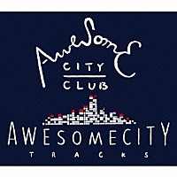 Ａｗｅｓｏｍｅ　Ｃｉｔｙ　Ｃｌｕｂ「 Ａｗｅｓｏｍｅ　Ｃｉｔｙ　Ｔｒａｃｋｓ」