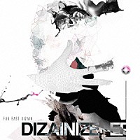 Ｆａｒ　Ｅａｓｔ　Ｄｉｚａｉｎ「 ＤＩＺＡＩＮＩＺＥ－ＥＰ」