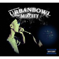 ＩＳＳＵＧＩ　＆　ＤＪ　ＳＣＲＡＴＣＨ　ＮＩＣＥ「 ＵＲＢＡＮＢＯＷＬ　ＭＩＸＣＩＴＹ」