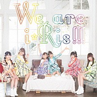 ｉ☆Ｒｉｓ「 Ｗｅ　ａｒｅ　ｉ☆Ｒｉｓ！！！」