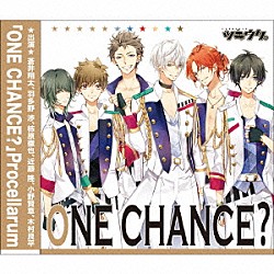 Ｐｒｏｃｅｌｌａｒｕｍ「ＯＮＥ　ＣＨＡＮＣＥ？」