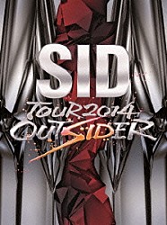 シド「ＳＩＤ　ＴＯＵＲ　２０１４　ＯＵＴＳＩＤＥＲ」