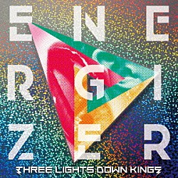 ＴＨＲＥＥ　ＬＩＧＨＴＳ　ＤＯＷＮ　ＫＩＮＧＳ「ＥＮＥＲＧＩＺＥＲ」